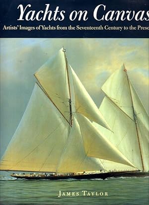 Yachts on Canvas: Artists' Images of Yachts from the Seventeenth Century to the Present Day