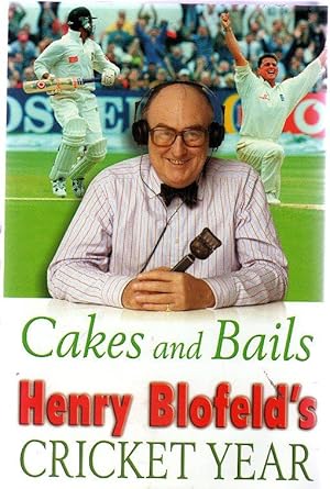 Cakes and Bails : Henry Blofeld's Cricket Year