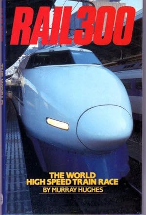 Rail 300 : The World High Speed Train Race