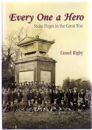 Every One a Hero : Stoke Poges in the Great War (SIGNED COPY)