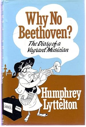 Why No Beethoven? The Diary of a Vagrant Musician (SIGNED COPY)