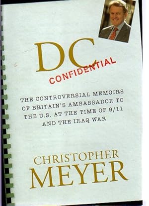 DC Confidential : The Controversial Memoirs of Britain's Ambassador to the U. S. at the Time of 9...