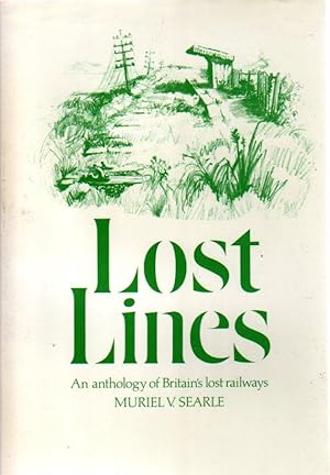 Lost Lines : An Anthology of Britain's Lost Railways