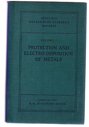 Selected Government Research Reports : Volume 3 - Protection and Electrodeposition of Metals