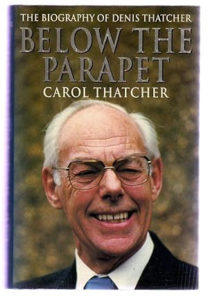 Below the Parapet : The Biography of Denis Thatcher