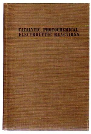 Technique of Organic Chemistry - Volume II : Catalytic Reactions; Photochemical Reactions; Electr...