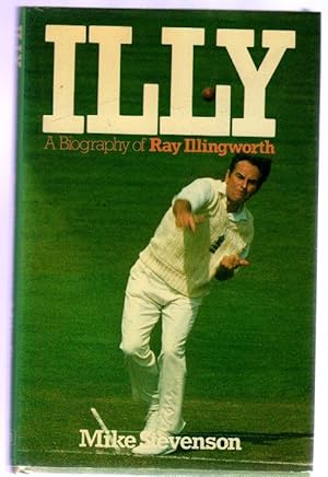 Illy : A Biography of Ray Illingworth