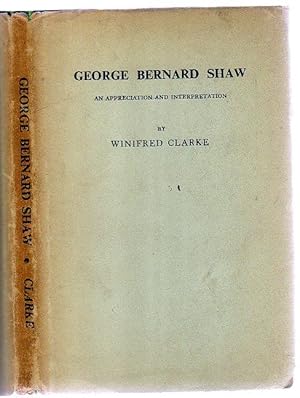 George Bernard Shaw - an Appreciation and Interpretation -SIGNED COPY