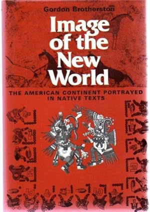 Image of the New World : The American Continent Portrayed in Native Texts