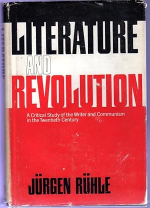 Literature and Revolution : A Critical Study of the Writer and Communism in the Twentieth Century