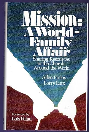 Mission : A World Family Affair Sharing Resources in the Church Around the World (SIGNED)
