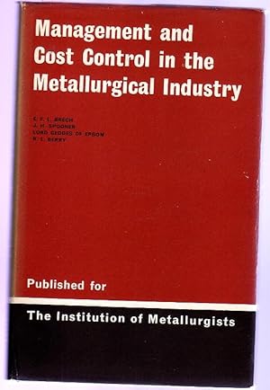 Management and Cost Control in the Metallurgical Industry : Lectures Delivered at the Institution...
