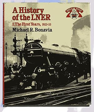 A History of the LNER : 1 - The Early Years, 1923-33