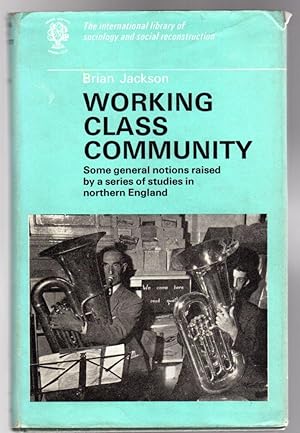 Working Class Community : Some General notions raised by a series of Studies in Northern England