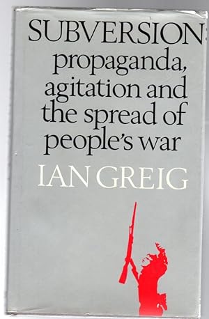 Subversion : Propaganda, Agitation and the Spread of People's War