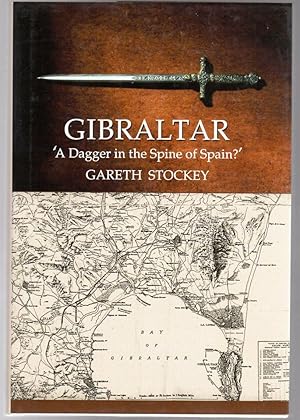 Gibraltar : A Dagger in the Spine of Spain?