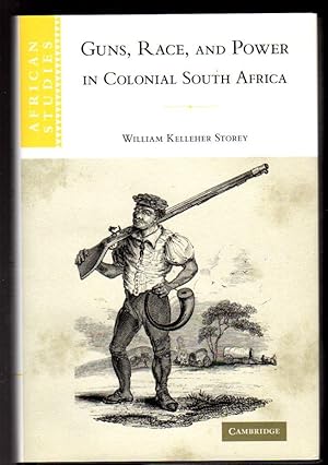 Guns, Race, and Power in Colonial South Africa