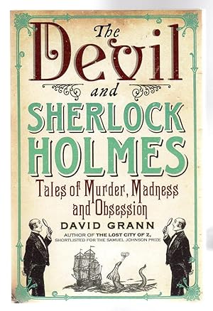 The Devil and Sherlock Holmes : Tales of Murder, Madness, and Obsession