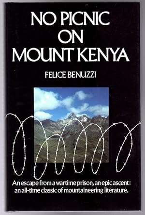 No Picnic on Mount Kenya : An Escape from a Wartime Prison, an Epic Ascent, an All-Time Classic o...