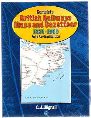 Complete British Railways Maps and Gazetteer 1825-1985