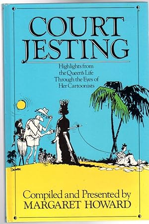 Court Jesting : Highlights from the Queen's Life Through the Eyes of Her Cartoonists (SIGNED COPY)