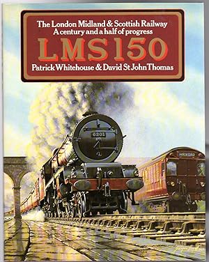 LMS 150 : The London Midland & Scottish Railway - A Century and a Half of Progress - SIGNED BY ON...