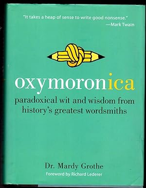 Oxymoronica : Paradoxical Wit and Wisdom from History's Greatest Wordsmiths