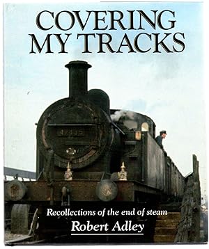 Covering My Tracks : Recollections of the end of Steam