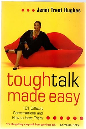 Tough Talk Made Easy : 101 Difficult Conversations and How to Have Them