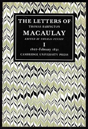 The Letters of Thomas Babington MacAulay : Volume I, 1807-February 1831