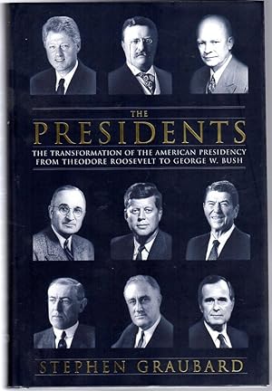 Presidents : The Transformation of the American Presidency from Theodore Roosevelt to George W. Bush