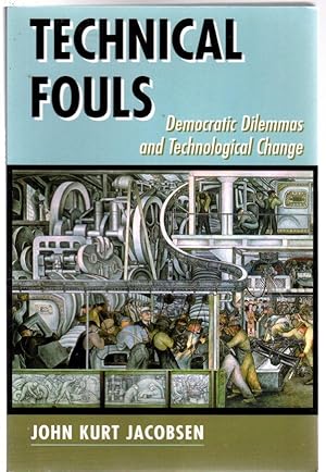 Technical Fouls : Democracy and Technological Change (SIGNED COPY)