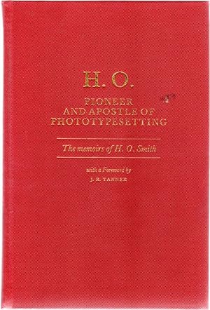 H. O. - Pioneer and Apostle of Phototypesetting : The memoirs of H.O.Smith. ( SIGNED COPY )