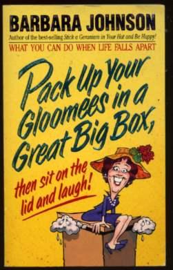 Pack up Your Gloomees in a Great Big Box : Then Sit on the Lid and Laugh!