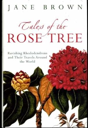 Tales of the Rose Tree: Ravishing Rhododendrons and Their Travels Around the World