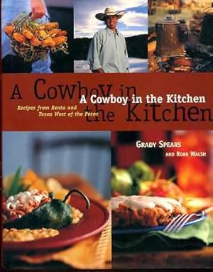 A Cowboy in the Kitchen - Recipes From Reata and Texas West of the Pecos