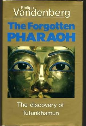 The Forgotten Pharaoh : The Discovery of Tutankhamen