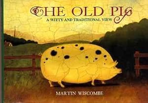 The Old Pig : A Witty and Traditional View