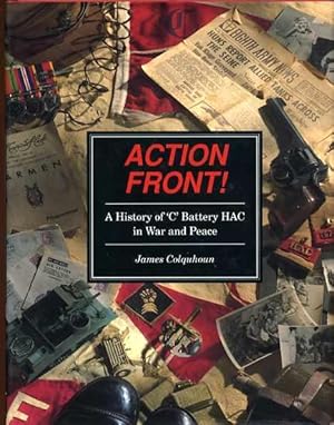 Action Front! : A History of 'C' Battery Hack in War and Peace (SIGNED COPY)