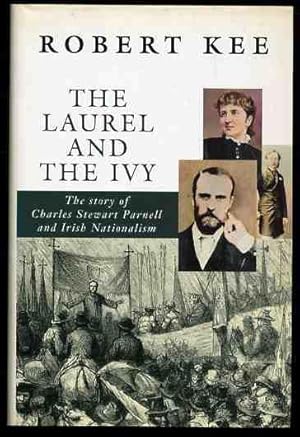 The Laurel and the Ivy: The Story of Charles Stewart Parnell and Irish Nationalism