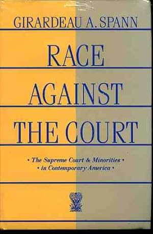 Race Against the Court : The Supreme Court and Minorities in Contemporary America