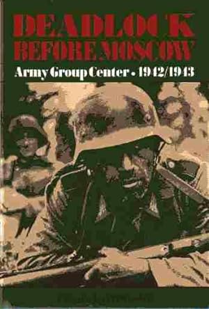 Deadlock Before Moscow : Army Group Center 1942-1943
