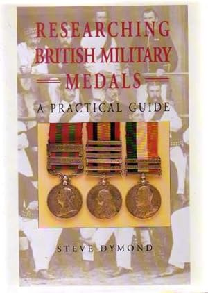 Researching British Military Medals : A Practical Guide