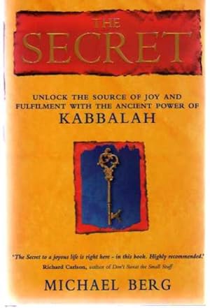 The Secret : Unlock the Source of Joy and Fulfilment with the Ancient Power of Kabbalah