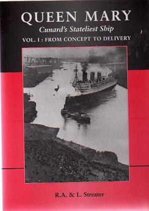 Queen Mary Cunard's Stateliest Ship Vol. 1 From Concept to Delivery