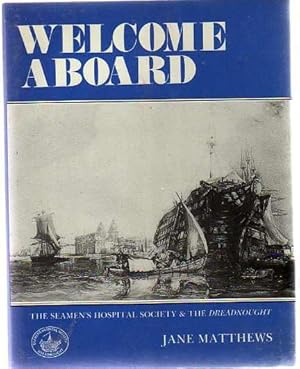 Welcome Aboard : Story of the Seamen's Hospital Society and the "Dreadnought"