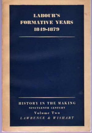 Labour's Formative Years : Nineteenth Century Vol. II 1849-1879