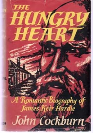 The Hungry Heart : A Romantic Biography of James Keir Hardie