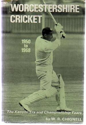 Worcestershire Cricket 1950 to 1968. The Kenyon Era and Championship Years