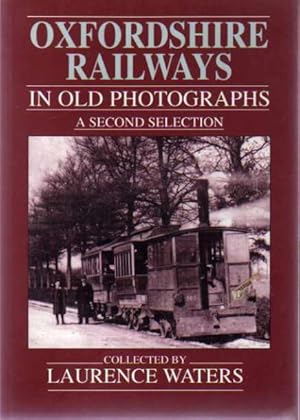 Oxfordshire Railways in Old Photographs : A Second Selection